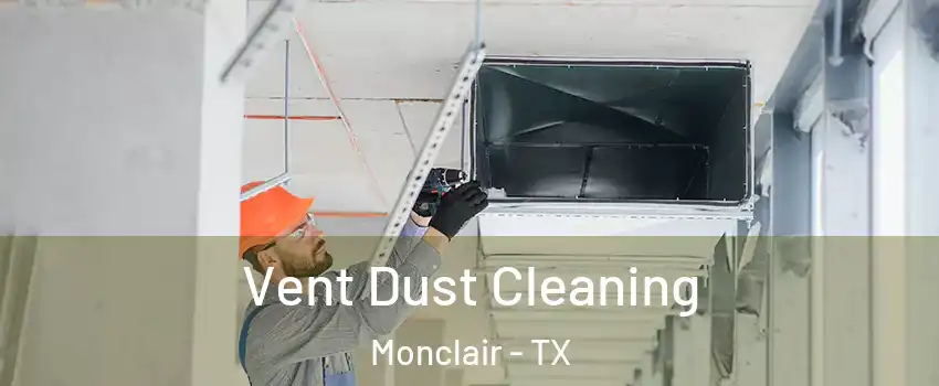 Vent Dust Cleaning Monclair - TX