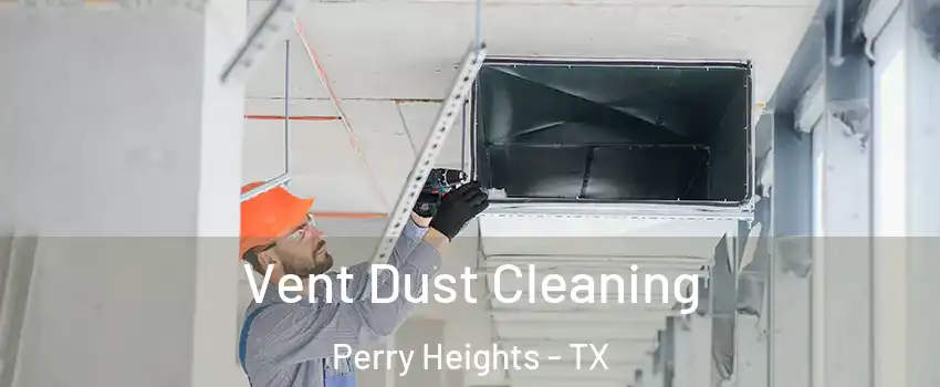 Vent Dust Cleaning Perry Heights - TX