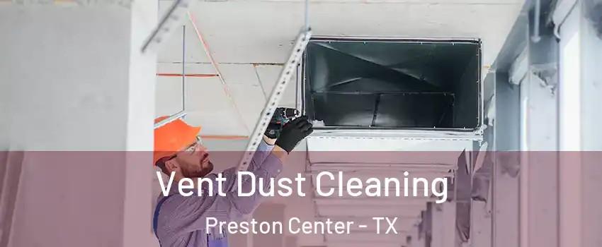Vent Dust Cleaning Preston Center - TX