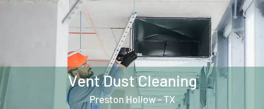 Vent Dust Cleaning Preston Hollow - TX