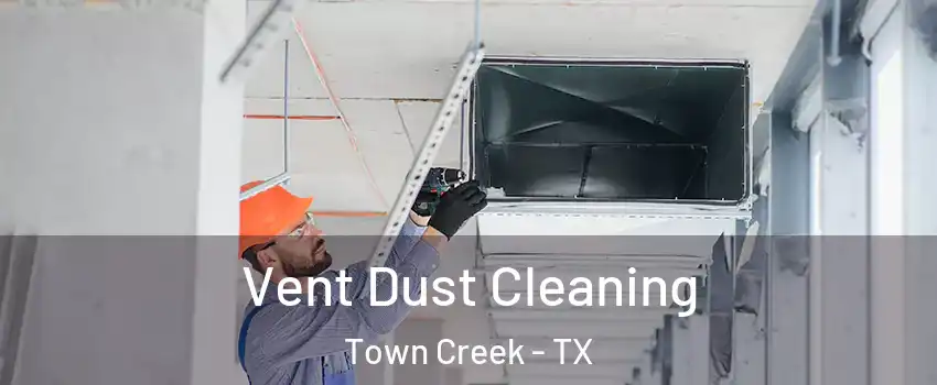 Vent Dust Cleaning Town Creek - TX