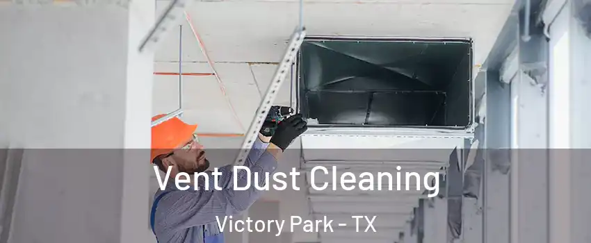 Vent Dust Cleaning Victory Park - TX