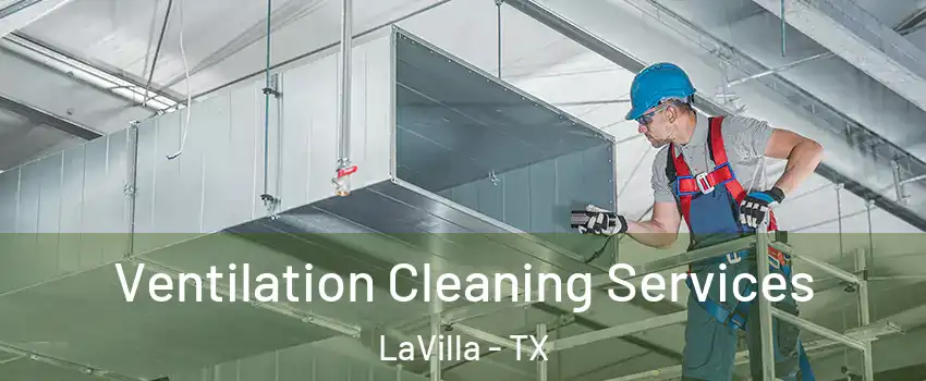 Ventilation Cleaning Services LaVilla - TX