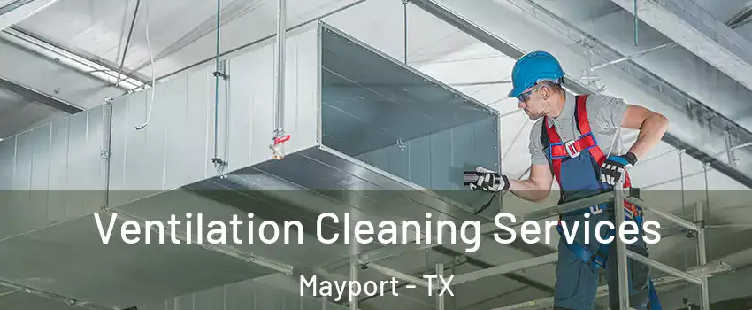 Ventilation Cleaning Services Mayport - TX
