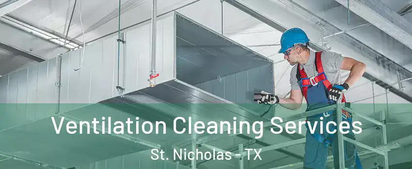 Ventilation Cleaning Services St. Nicholas - TX