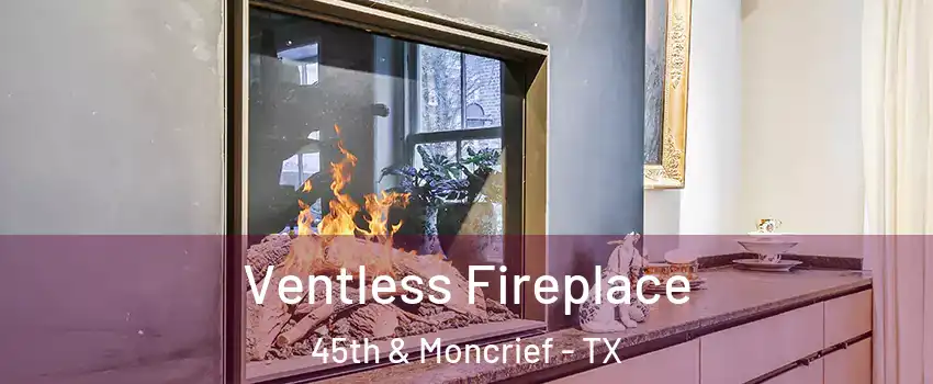 Ventless Fireplace 45th & Moncrief - TX