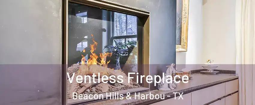 Ventless Fireplace Beacon Hills & Harbou - TX