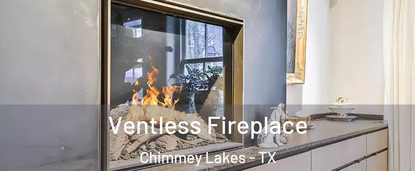 Ventless Fireplace Chimmey Lakes - TX