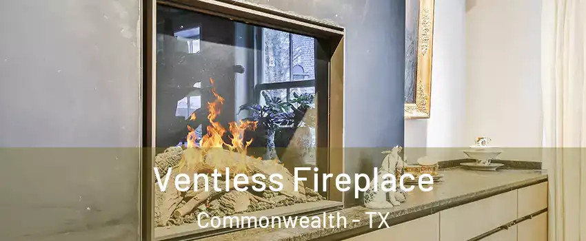 Ventless Fireplace Commonwealth - TX