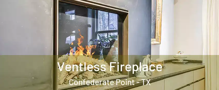 Ventless Fireplace Confederate Point - TX