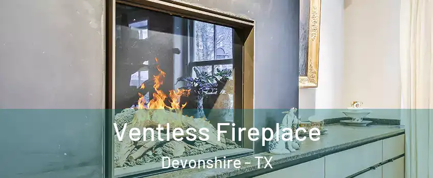 Ventless Fireplace Devonshire - TX