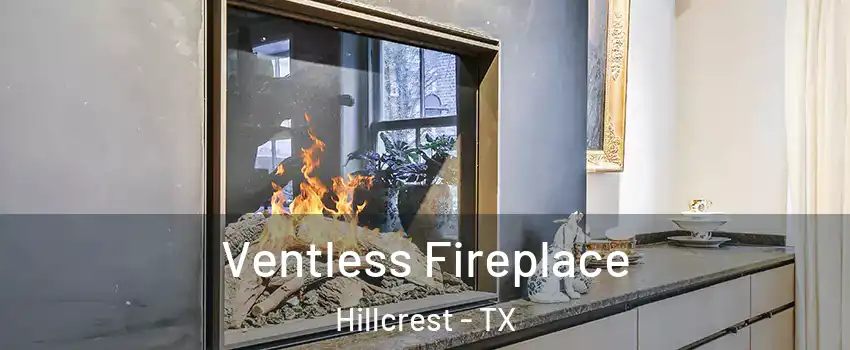 Ventless Fireplace Hillcrest - TX