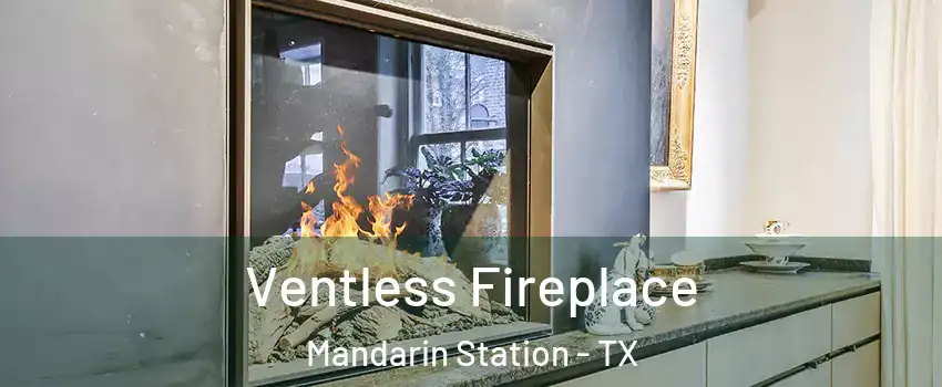 Ventless Fireplace Mandarin Station - TX