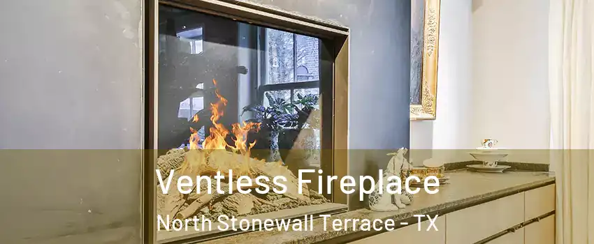 Ventless Fireplace North Stonewall Terrace - TX