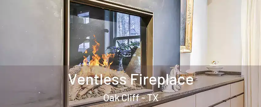 Ventless Fireplace Oak Cliff - TX