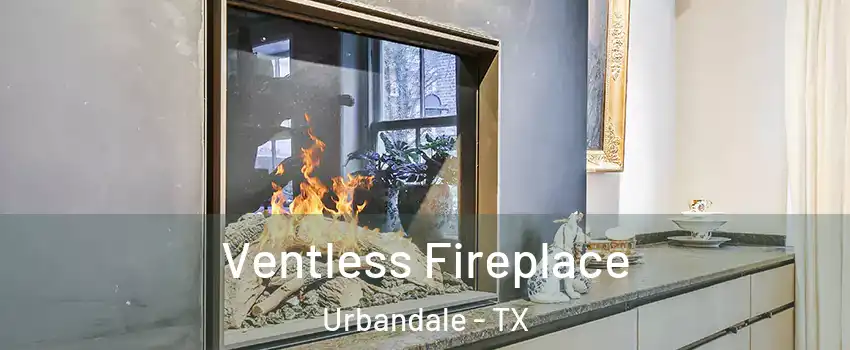 Ventless Fireplace Urbandale - TX