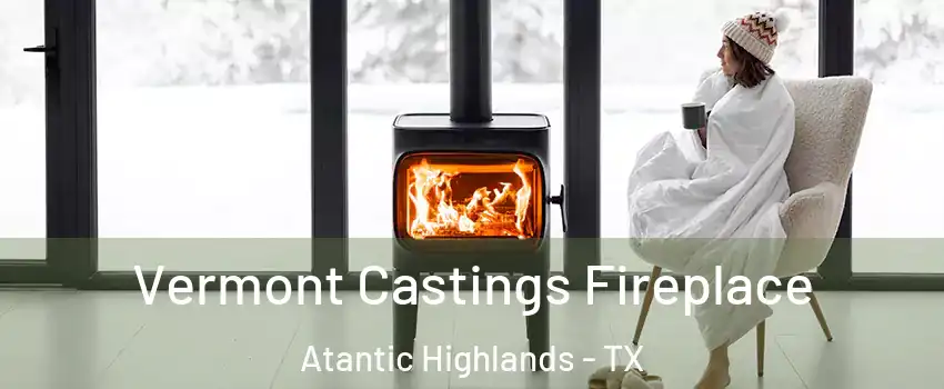 Vermont Castings Fireplace Atantic Highlands - TX