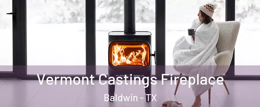 Vermont Castings Fireplace Baldwin - TX