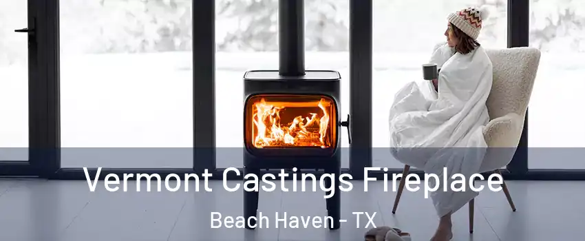 Vermont Castings Fireplace Beach Haven - TX