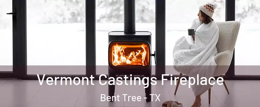 Vermont Castings Fireplace Bent Tree - TX