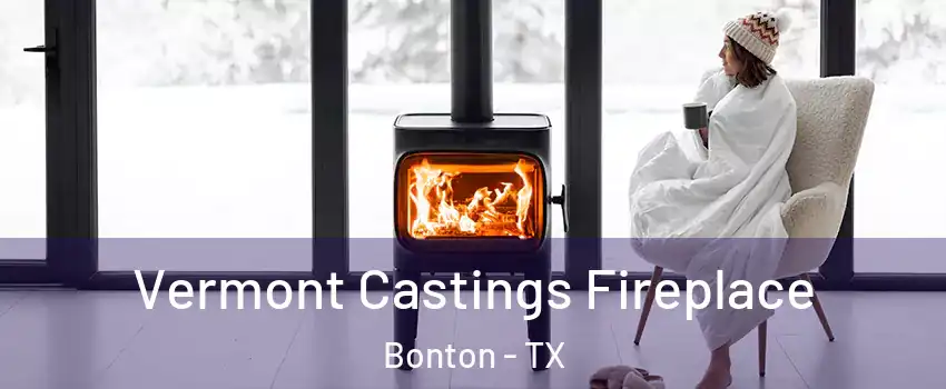 Vermont Castings Fireplace Bonton - TX