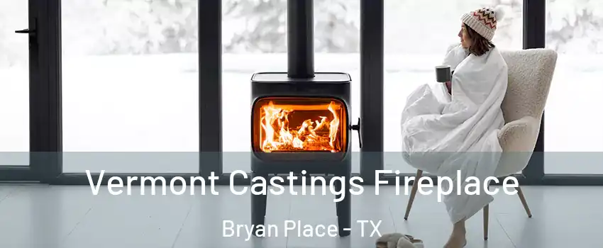 Vermont Castings Fireplace Bryan Place - TX
