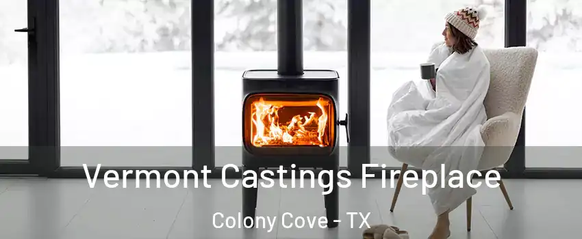 Vermont Castings Fireplace Colony Cove - TX