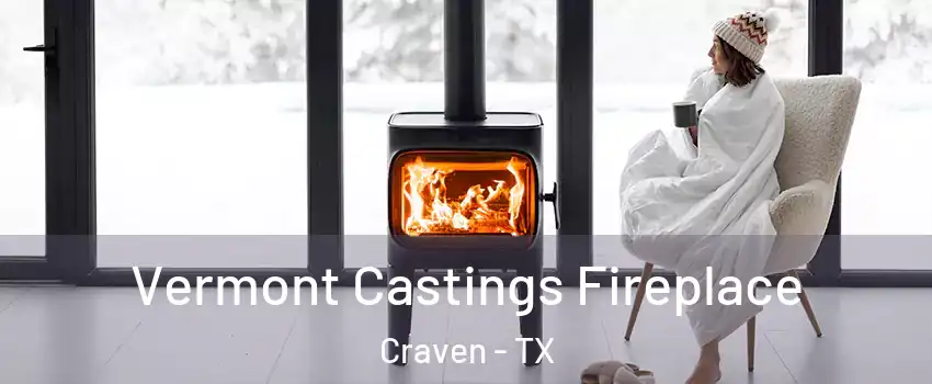 Vermont Castings Fireplace Craven - TX