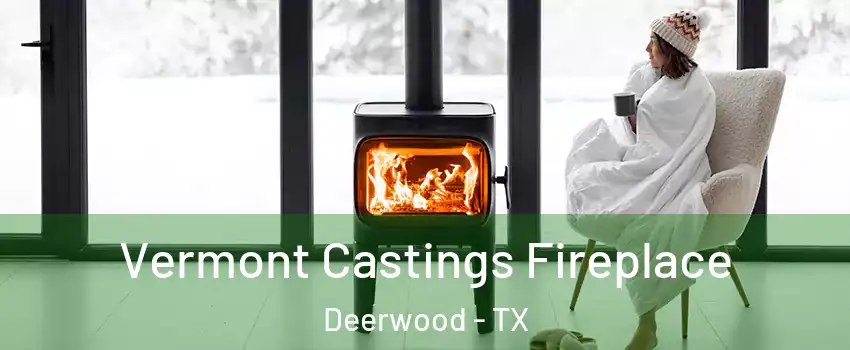 Vermont Castings Fireplace Deerwood - TX