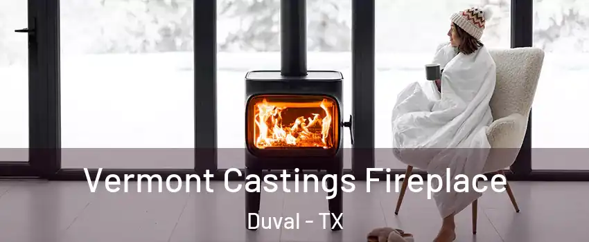 Vermont Castings Fireplace Duval - TX