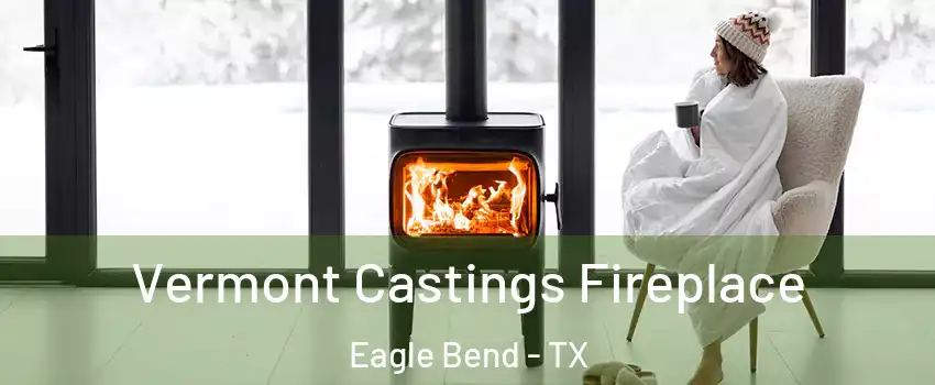 Vermont Castings Fireplace Eagle Bend - TX