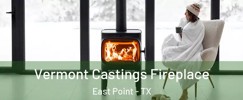 Vermont Castings Fireplace East Point - TX