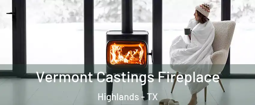 Vermont Castings Fireplace Highlands - TX