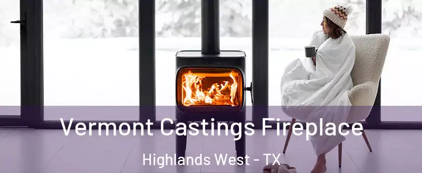Vermont Castings Fireplace Highlands West - TX
