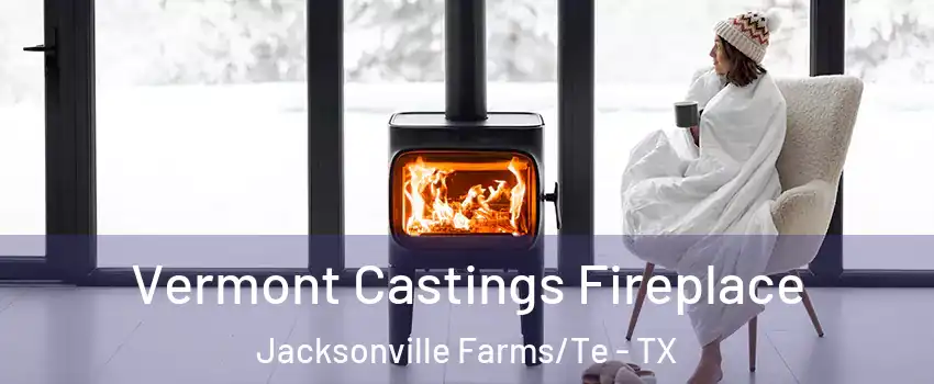 Vermont Castings Fireplace Jacksonville Farms/Te - TX