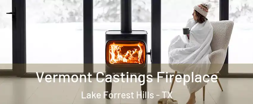Vermont Castings Fireplace Lake Forrest Hills - TX