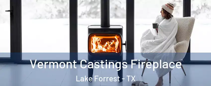 Vermont Castings Fireplace Lake Forrest - TX