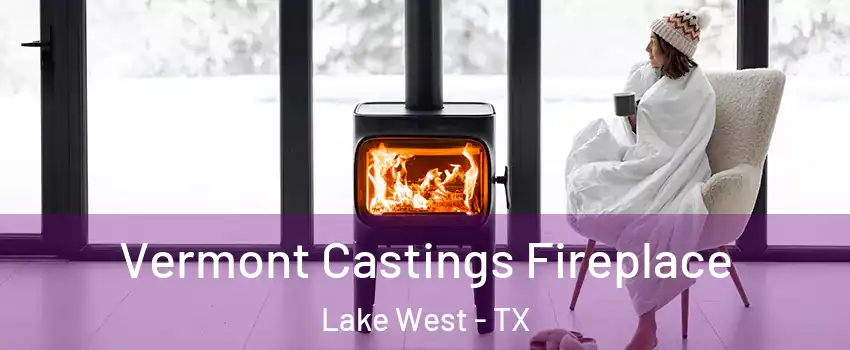 Vermont Castings Fireplace Lake West - TX