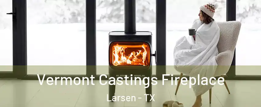 Vermont Castings Fireplace Larsen - TX