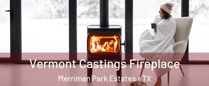 Vermont Castings Fireplace Merriman Park Estates - TX