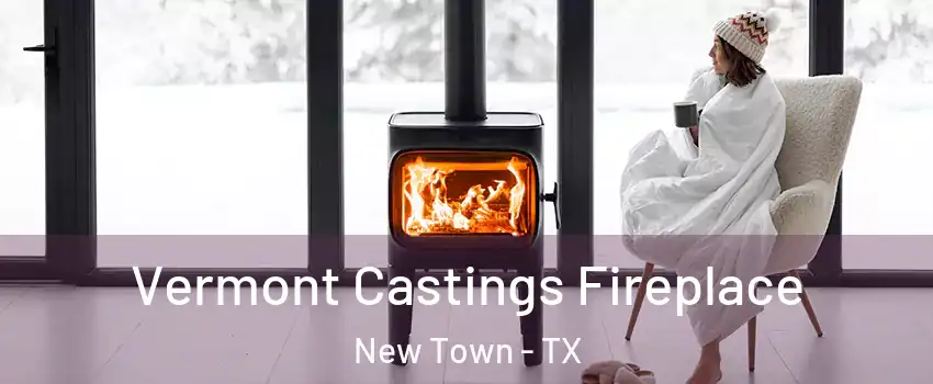 Vermont Castings Fireplace New Town - TX