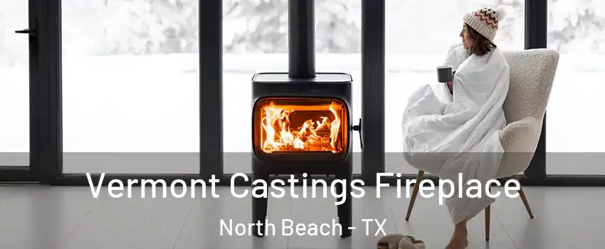 Vermont Castings Fireplace North Beach - TX