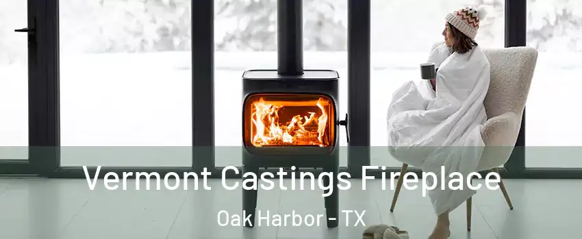 Vermont Castings Fireplace Oak Harbor - TX