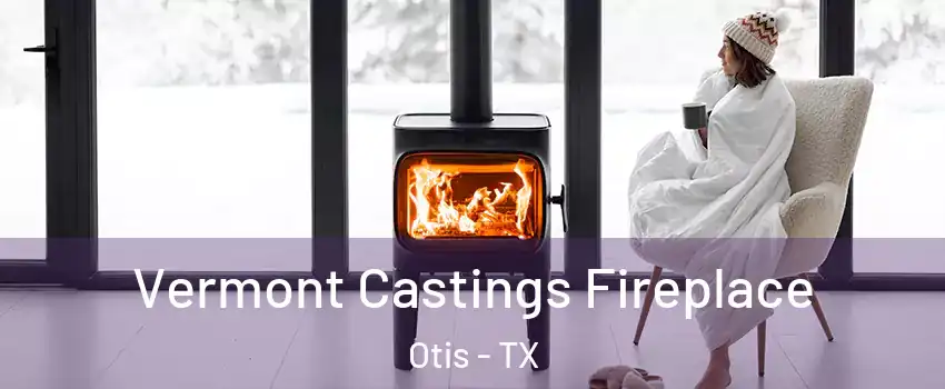 Vermont Castings Fireplace Otis - TX
