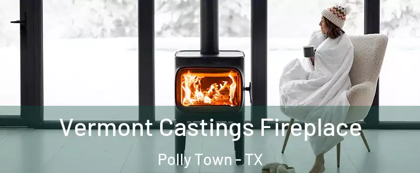 Vermont Castings Fireplace Polly Town - TX