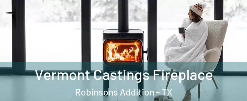 Vermont Castings Fireplace Robinsons Addition - TX