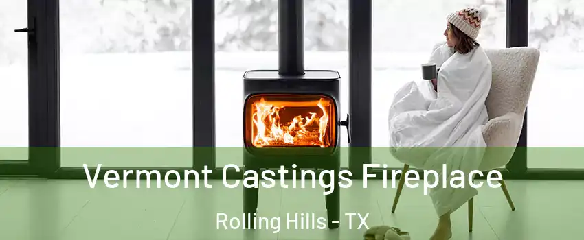Vermont Castings Fireplace Rolling Hills - TX