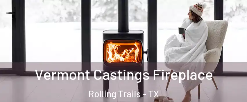 Vermont Castings Fireplace Rolling Trails - TX