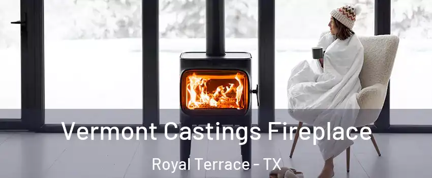 Vermont Castings Fireplace Royal Terrace - TX