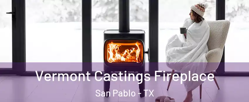 Vermont Castings Fireplace San Pablo - TX